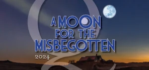 A Moon of for the Misbegotten